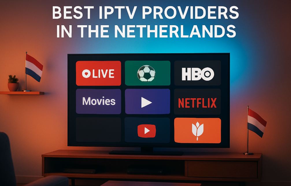 Best IPTV providers in the Netherlands