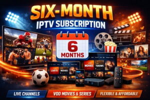 Why a Six-Month IPTV Subscription Is the Smart Choice in 2026?