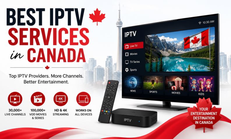 Best IPTV Services in Canada | In July 2026 Full Guides Best IPTV Services in Canada